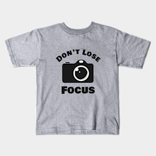 Don't lose focus Kids T-Shirt